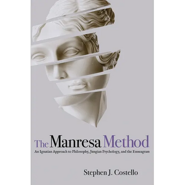 The Manresa Method: An Ignatian Approach to Philosophy, Jungian Psychology, and the Enneagram