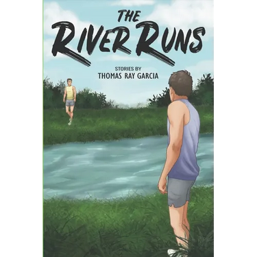 The River Runs: Stories