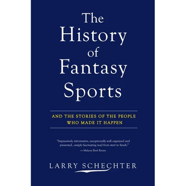 The History of Fantasy Sports: And the Stories of the People Who Made It Happen
