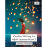 Creative Writing for Adult Learners Book 2 Large Print