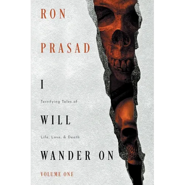 I Will Wander on: Terrifying Tales of Life, Love, & Death