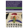 The Judicial Committee of the Privy Council and the Caribbean Court of Justice: Navigating Independence and Changing Political Environments