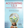 Accounting 1, 2 3 for Busy Business Owners: Take Charge of your Accounting and Really Run Your Business Profitably!