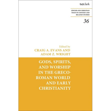 Gods, Spirits, and Worship in the Greco-Roman World and Early Christianity
