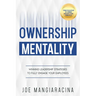 Ownership Mentality: Winning Leadership Strategies to Fully Engage Your Employees