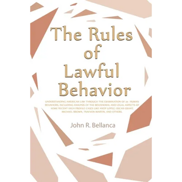 The Rules of Lawful Behavior: Understanding American Law Through the Examination of 20 Human Behaviors, Including Analysis of the Behavioral and Leg