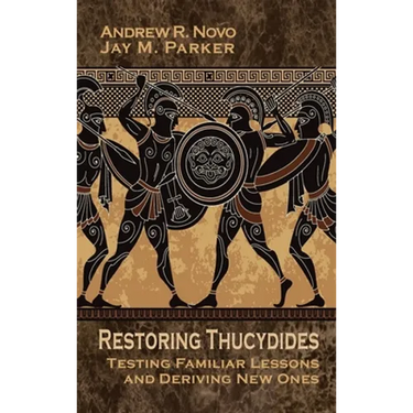 Restoring Thucydides: Testing Familiar Lessons and Deriving New Ones