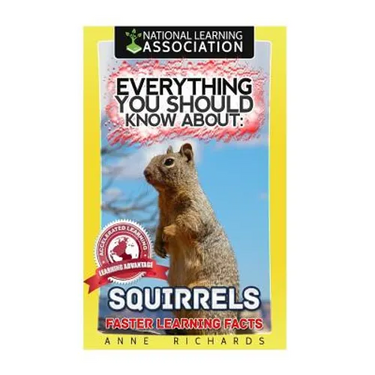 Everything You Should Know About: Squirrels