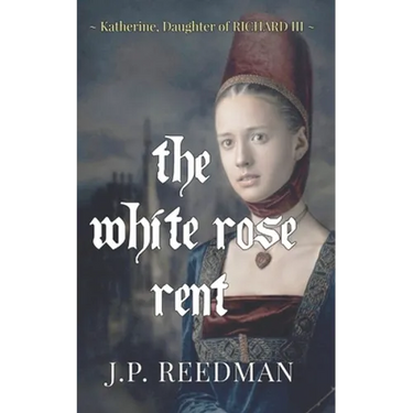 The White Rose Rent: Katherine, Daughter of Richard III