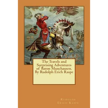The Travels and Surprising Adventures of Baron Munchausen.By Rudolph Erich Raspe