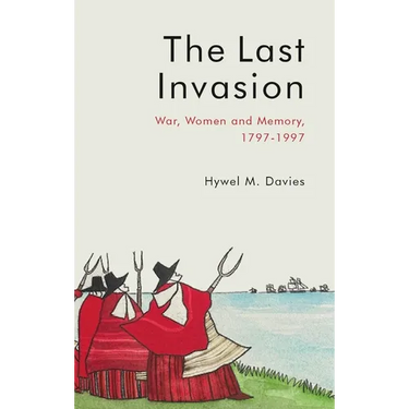 The Last Invasion: War, Women and Memory, 1797-1997