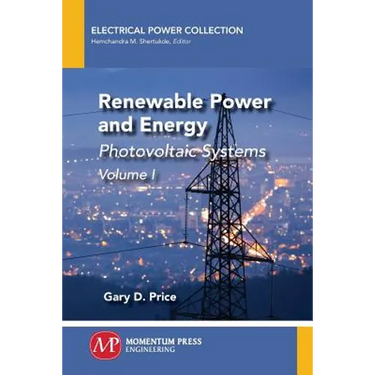 Renewable Power and Energy, Volume I: Photovoltaic Systems