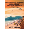 Conversational Portuguese Quick and Easy - Part II: The Most Innovative Technique to Learn the Brazilian Portuguese Language.
