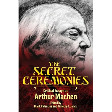 The Secret Ceremonies: Critical Essays on Arthur Machen