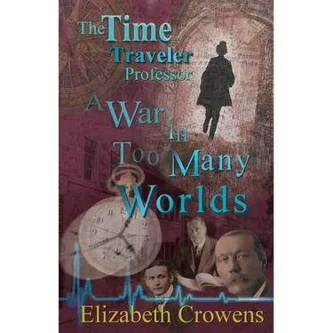 The Time Traveler Professor, Book Three: A War in Too Many Worlds