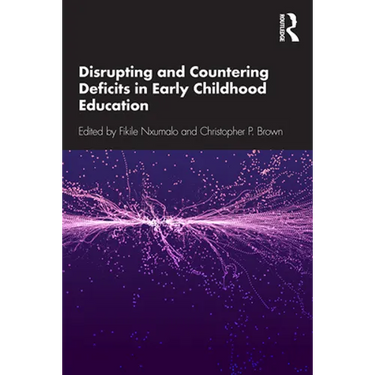 Disrupting and Countering Deficits in Early Childhood Education