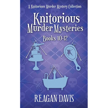 Knitorious Murder Mysteries Books 10-12: A Knitorious Murder Mystery Series