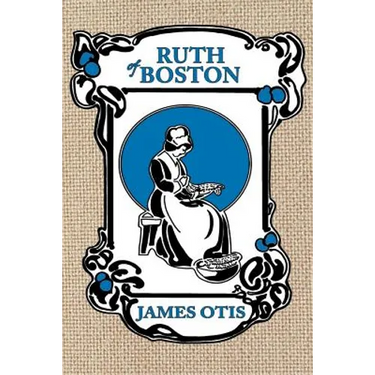 Ruth of Boston: A Story of the Massachusetts Bay Colony