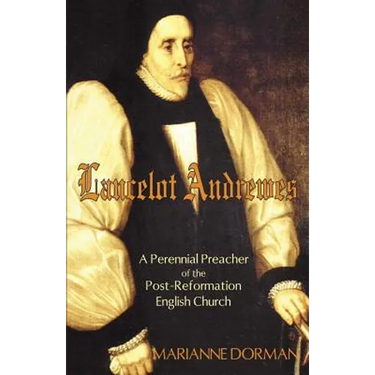 Lancelot Andrewes: A Perennial Preacher of the Post-Reformation English Church