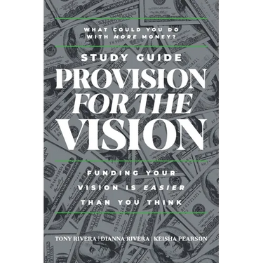 Provision for the Vision Study Guide: Funding Your Vision is Easier Than You Think