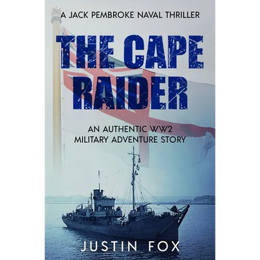 The Cape Raider: An authentic WW2 military adventure story