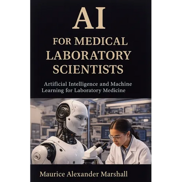 AI for Medical Laboratory Scientists: Artificial Intelligence and Machine Learning for Laboratory Medicine