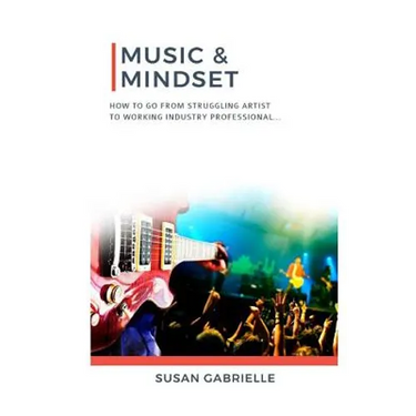 Music & Mindset: How to go from struggling artist to working industry professional