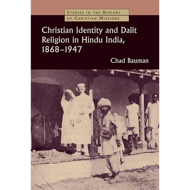 Christian Identity and Dalit Religion in Hindu India, 1868-1947