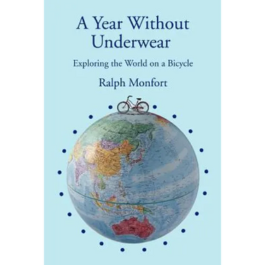A Year Without Underwear: Exploring the World on a Bicycle