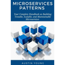 Microservices Patterns: Your Complete Handbook on Building Testable, Scalable, and Maintainable Microservices