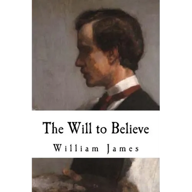 The Will to Believe: William James