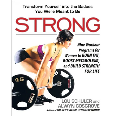 Strong: Nine Workout Programs for Women to Burn Fat, Boost Metabolism, and Build Strength for Life