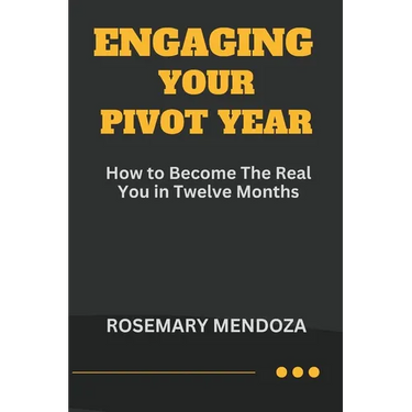 Engaging Your Pivot Year: How To Become The Real You in Twelve Months