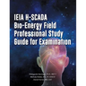 IEIA H-SCADA Bio-Energy Field Professional Study Guide for Examination