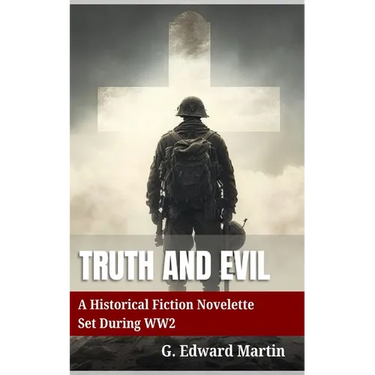 Truth and Evil: A Military Fiction Novelette Set During World War 2