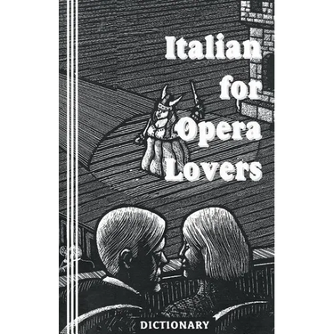 Italian for Opera Lovers: Dictionary