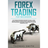 Forex Trading for Beginners: Day Trading Strategies and Ideas to Make a Living Online & create a Passive Income. Learn How to deal with Psychology