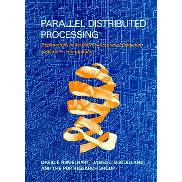 Parallel Distributed Processing, Volume 1: Explorations in the Microstructure of Cognition: Foundations