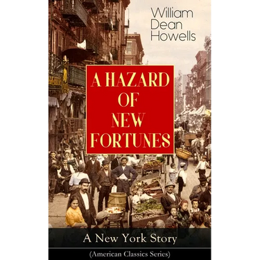 A HAZARD OF NEW FORTUNES - A New York Story (American Classics Series)