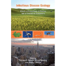 Infectious Disease Ecology: Effects of Ecosystems on Disease and of Disease on Ecosystems