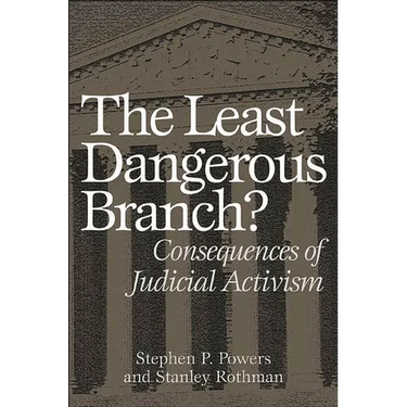 The Least Dangerous Branch?: Consequences of Judicial Activism