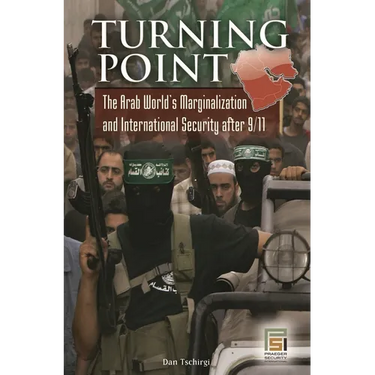 Turning Point: The Arab World's Marginalization and International Security After 9/11