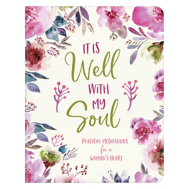 It Is Well with My Soul: Peaceful Meditations for a Woman's Heart