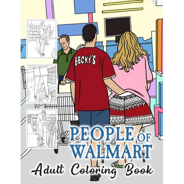 People of Walmart Coloring Book For Adult: A quirky and funny coloring book for all ages