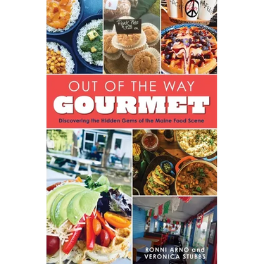Out of the Way Gourmet: Discovering the Hidden Gems of the Maine Food Scene