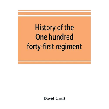 History of the One hundred forty-first regiment. Pennsylvania volunteers. 1862-1865