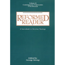 Reformed Reader: A Sourcebook in Christian Theology: Volume 2: Contemporary Trajectories, 1799-Present