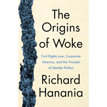 The Origins of Woke: Civil Rights Law, Corporate America, and the Triumph of Identity Politics