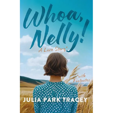 Whoa, Nelly!: A Love Story with Footnotes