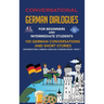 Conversational German Dialogues For Beginners and Intermediate Students: 100 German Conversations and Short Stories Conversational German Language Lea